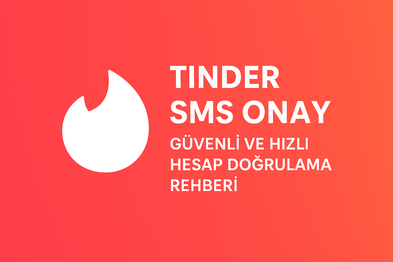Tinder SMS Onay – Güvenli ve Hızlı Hesap Doğrulama Rehberi (2025)