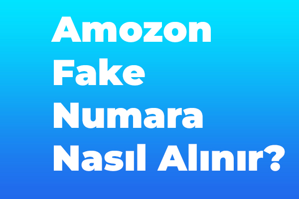 Amazon Fake Numara  Alma 2023